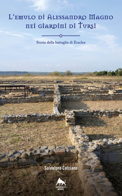 L'emulo di Alessandro Magno nei giardini di Tursi. Storia della battaglia Eraclea