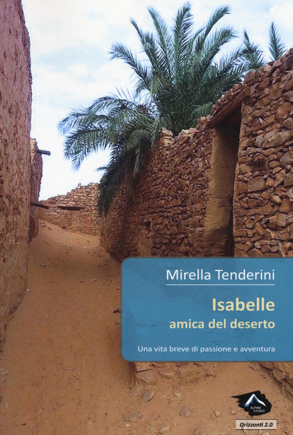 Isabelle amica del deserto. Una vita breve di passione e avventura