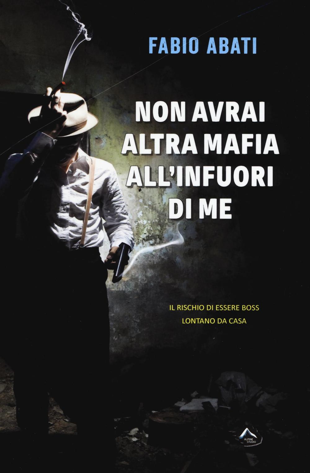 Non avrai altra mafia all'infuori di me. Il rischio di essere boss lontano da casa