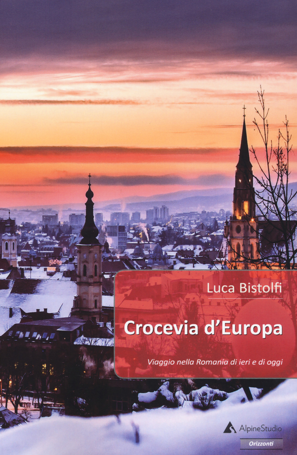 Crocevia d'Europa. Viaggio nella Romania di ieri e di oggi