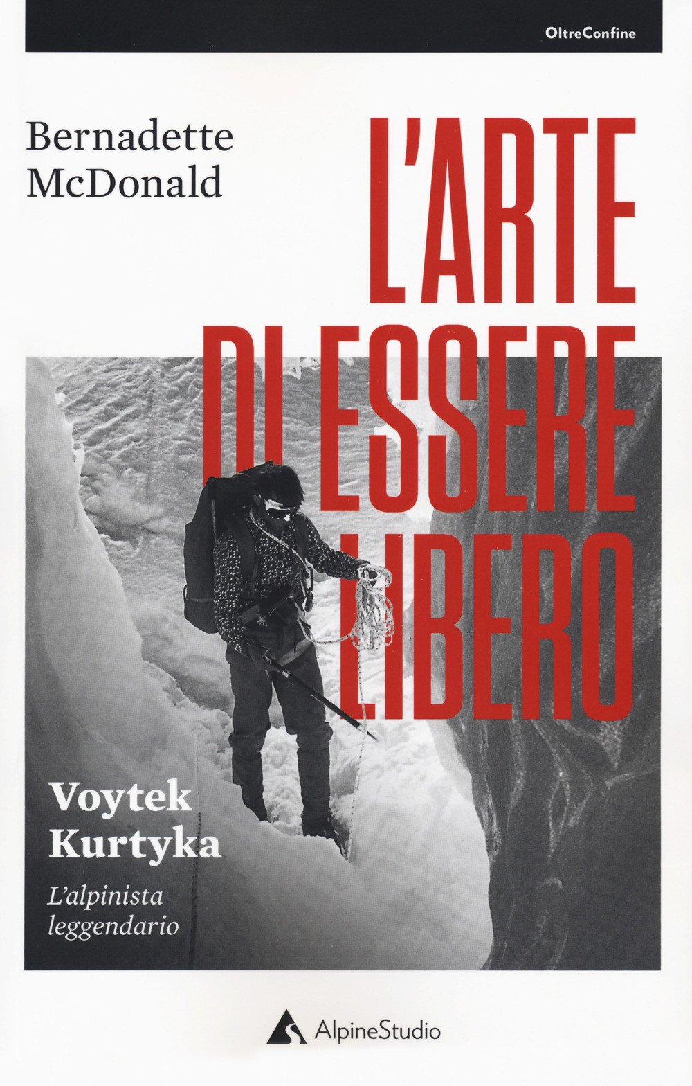 L'arte di essere libero. Voytek Kurtyka. L'alpinista leggendario