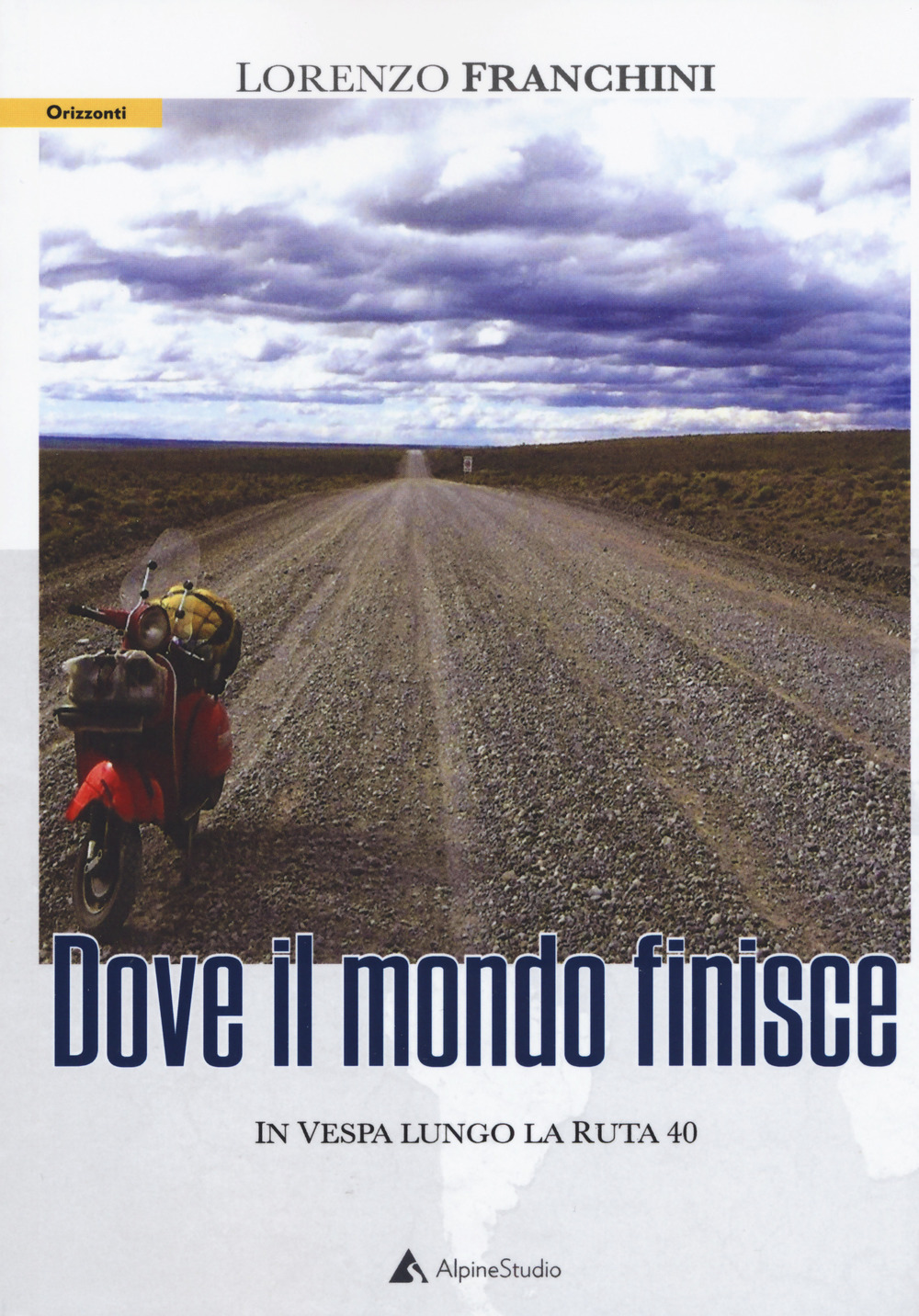 Dove il mondo finisce. In vespa lungo la ruta 40