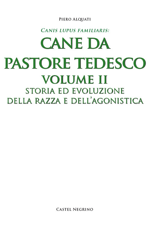 Pastore tedesco. Ediz. integrale. Vol. 2: Storia ed evoluzione della razza e dell'agonistica