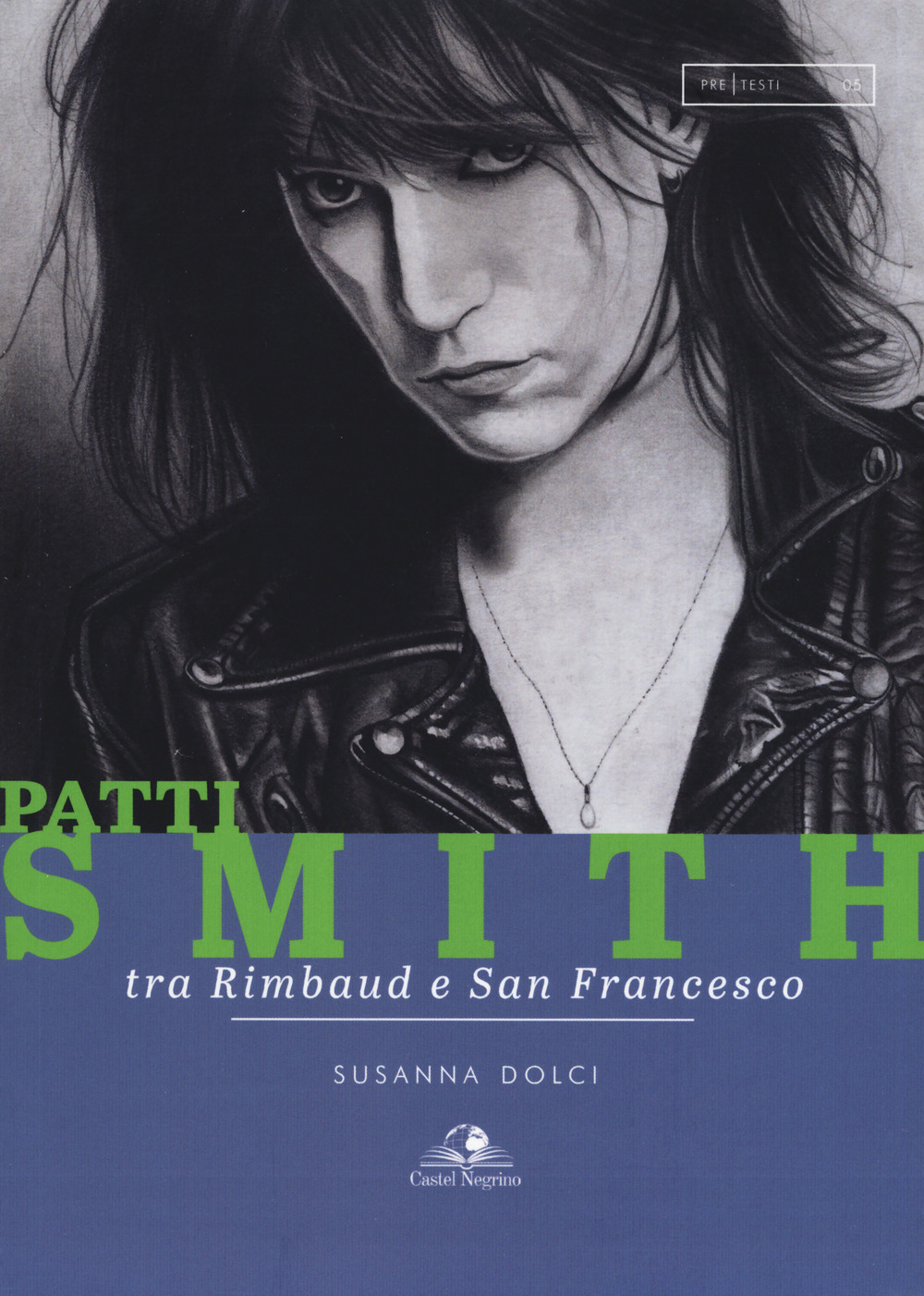 Patti Smith. Tra Rimbaud e San Francesco