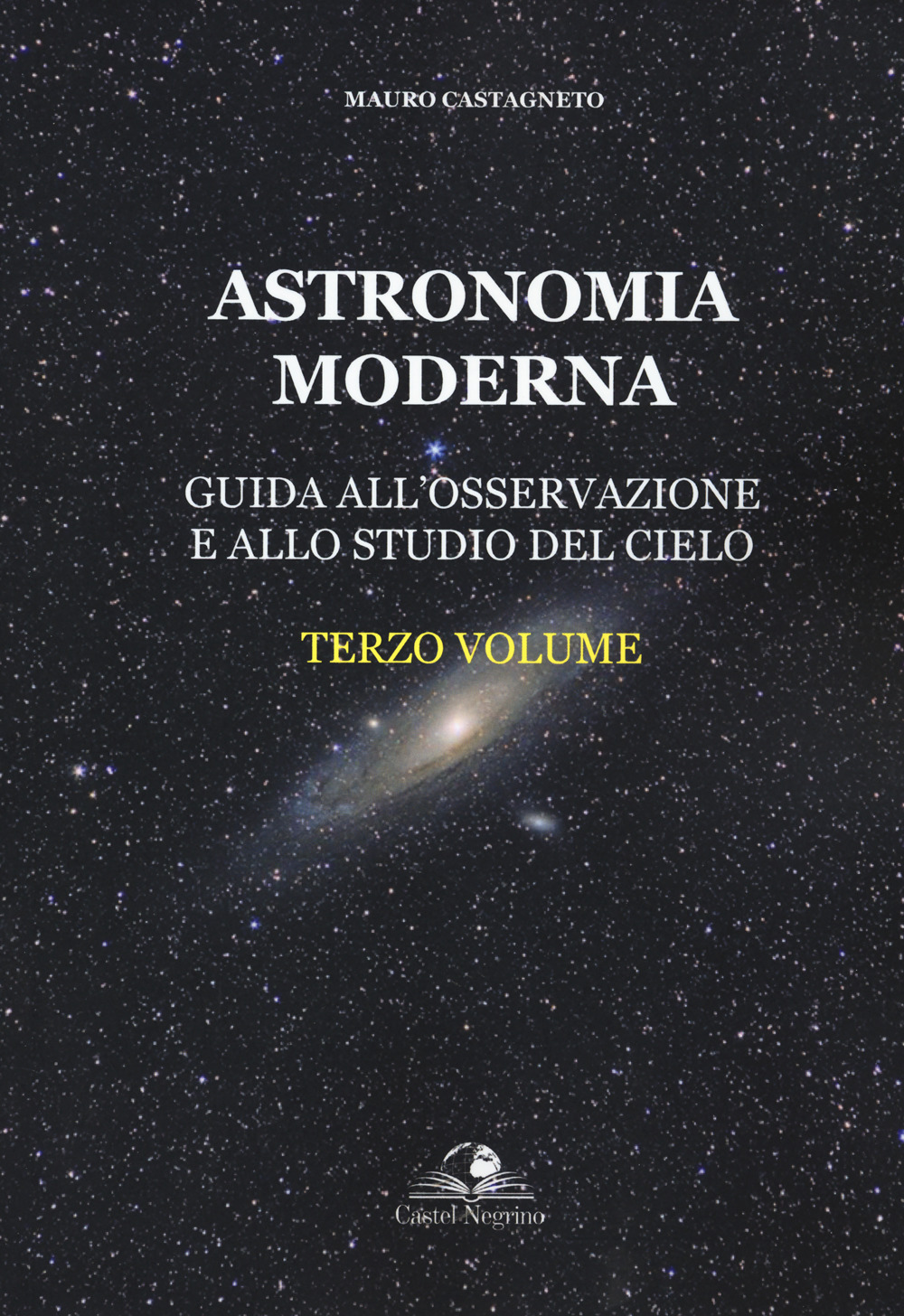 Astronomia moderna. Vol. 3: Guida all'osservazione e allo studio del cielo