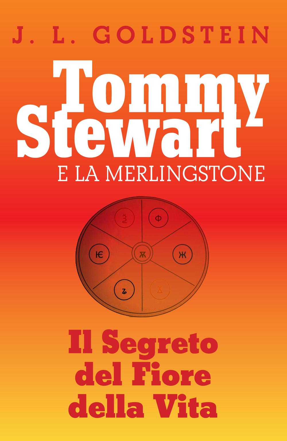 Tommy Stewart e la Merlingstone. Il segreto del fiore della vita