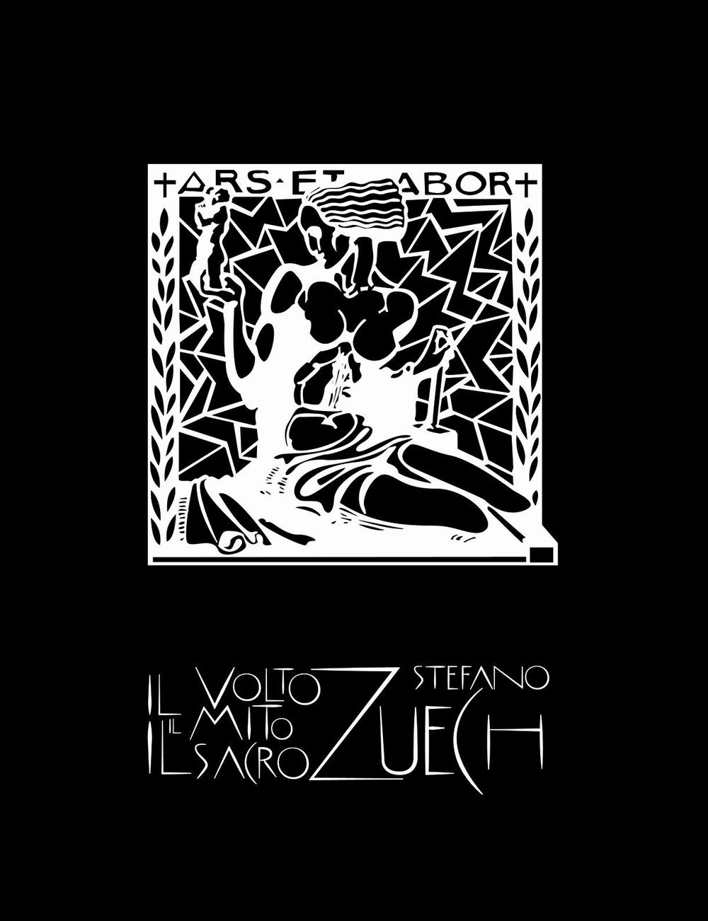 Stefano Zuech (1877-1968). Il volto il mito il sacro. Catalogo della mostra (Rovereto, 2 luglio-18 settembre 2016). Ediz. illustrata