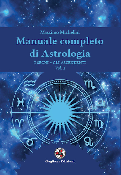 Manuale completo di astrologia. Vol. 1: I segni, gli ascendenti