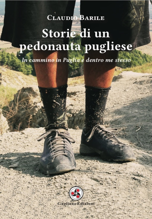 Storie di un pedonauta pugliese. In cammino in Puglia e dentro me stesso