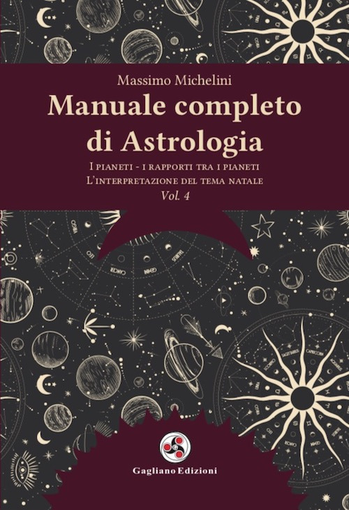 Manuale completo di astrologia. Nuova ediz.. Vol. 4: I pianeti, i rapporti tra i pianeti, l'interpretazione del tema natale