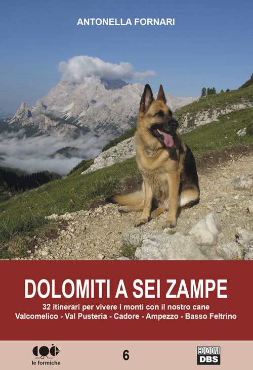 Dolomiti a sei zampe. 32 itinerari per vivere i monti con il nostro cane