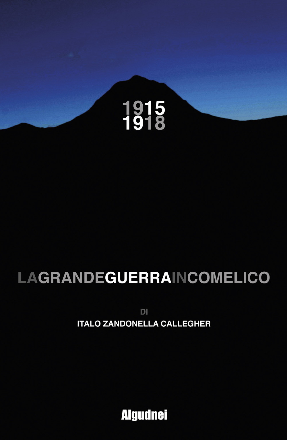 1915 1918. La grande guerra in Comelico