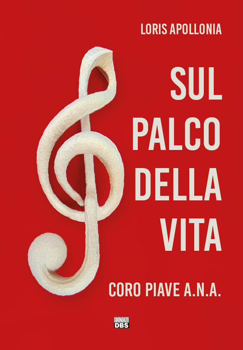 Sul palco della vita. Coro Piave A.N.A.