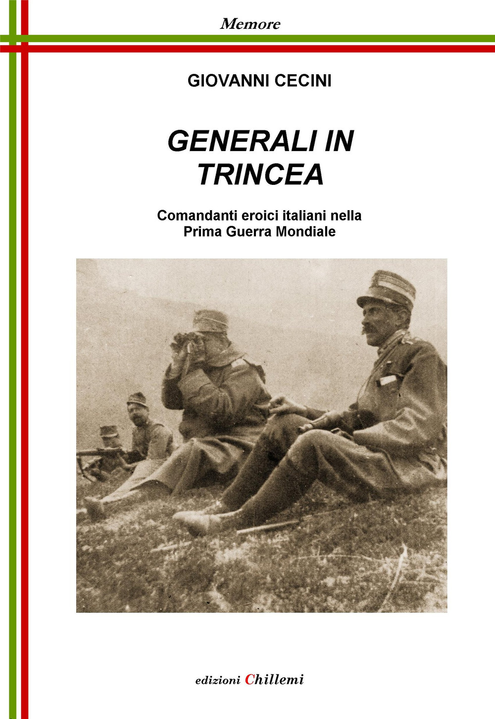 Generali in trincea. Comandanti eroici italiani nella prima guerra mondiale