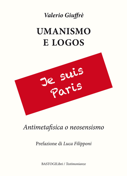 Umanesimo e logos. Antimetafisica e neosensismo