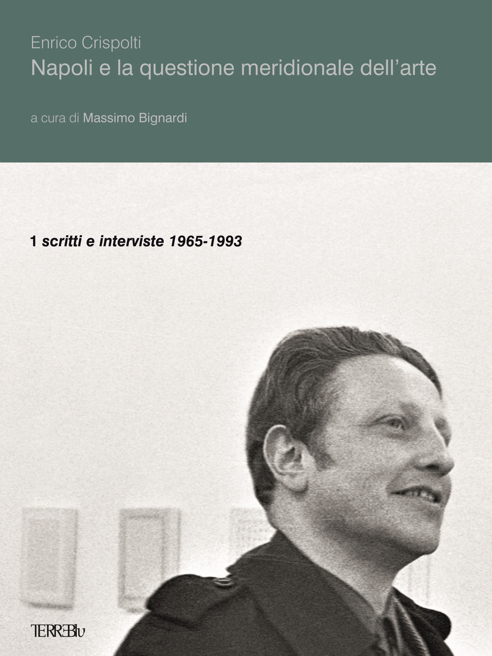 Napoli e la questione meridionale dell'arte. Vol. 1: Scritti e interviste (1965-1993)