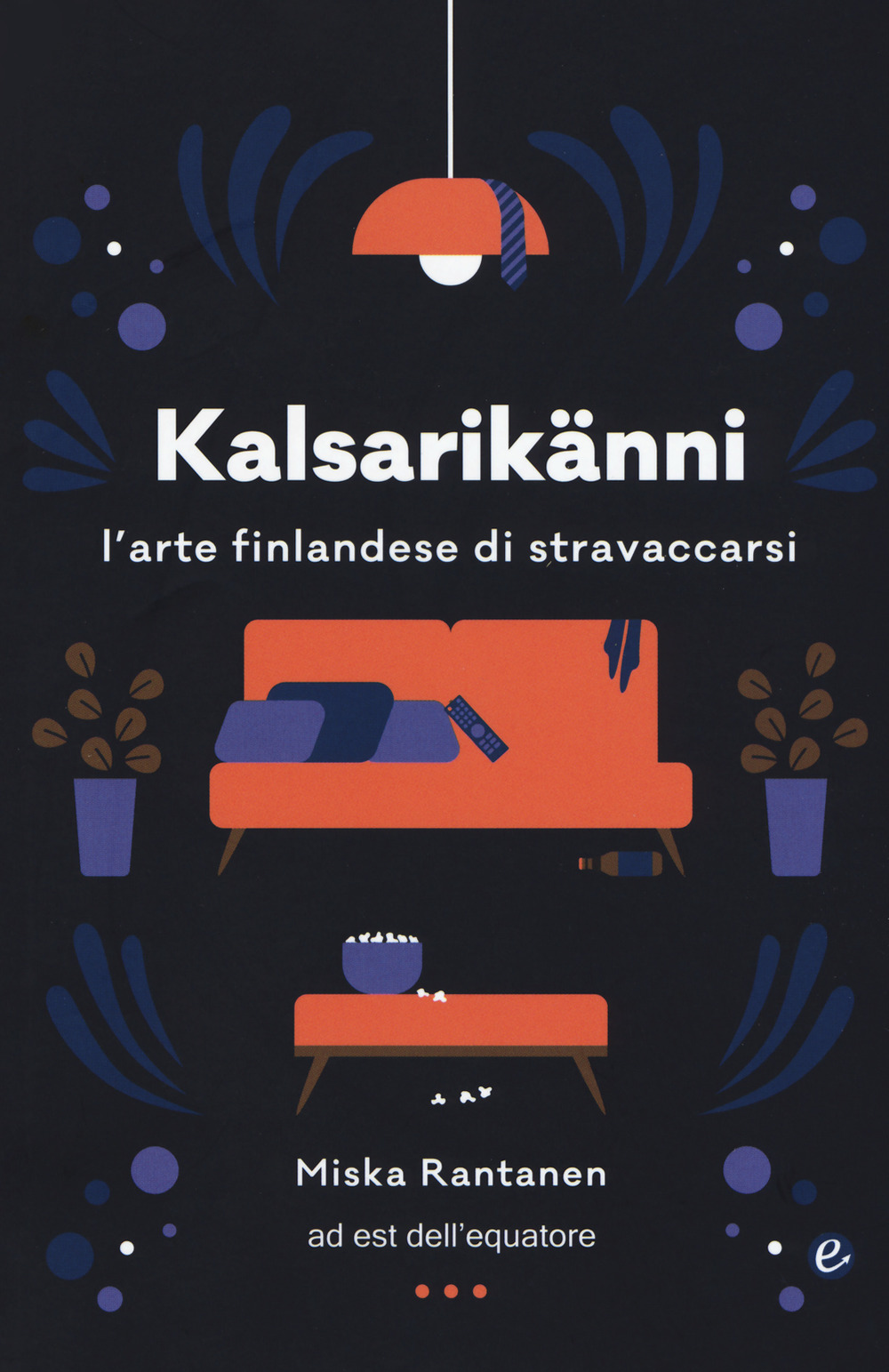 Kalsarikänni. L'arte finlandese di stravaccarsi
