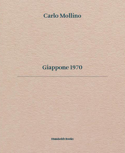 Carlo Mollino. Giappone 1970. Ediz. italiana e inglese