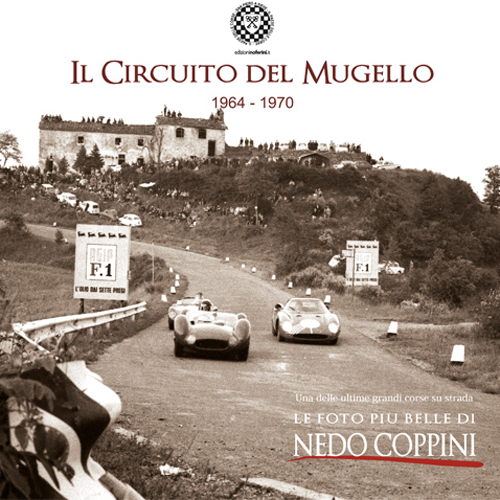 Il Circuito del Mugello 1964-1970. Le foto più belle di Nedo Coppini. Ediz. illustrata