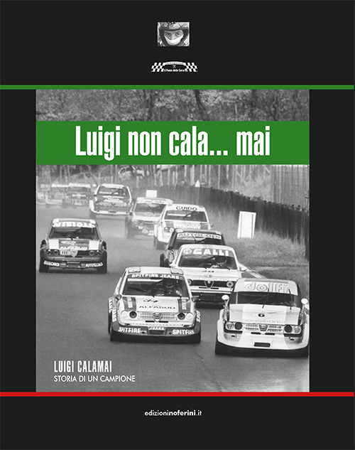 Luigi non cala... mai. Luigi Calamai. Storia di un campione