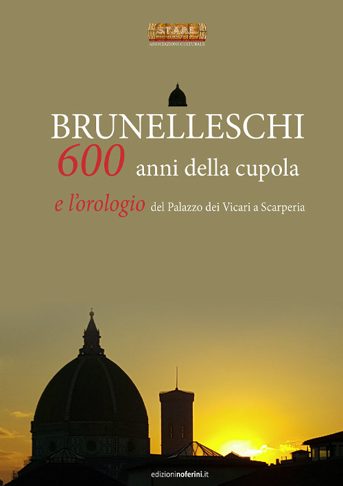 Brunelleschi. 600 anni della cupola e l'orologio del Palazzo dei Vicari a Scarperia