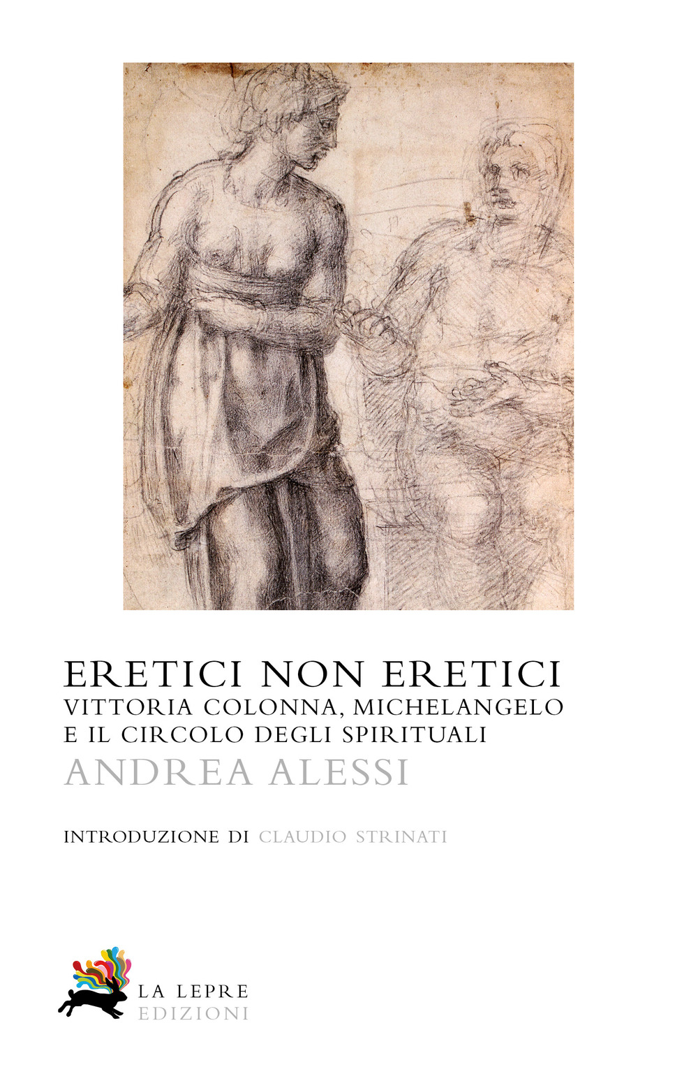 Eretici non eretici. Vittoria Colonna, Michelangelo e il circolo degli spirituali