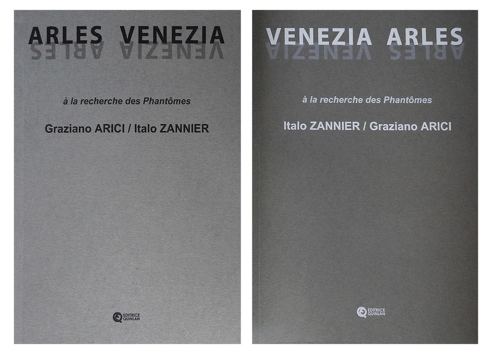 Italo Zannier, Graziano Arici. Venezia, Arles. A la recherche des Phantomes. Ediz. illustrata