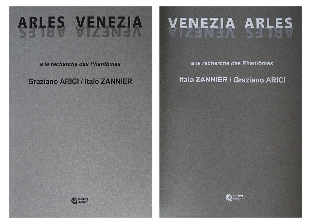 Italo Zannier, Graziano Arici. Venezia, Arles. A la recherche des Phantomes. Ediz. a colori