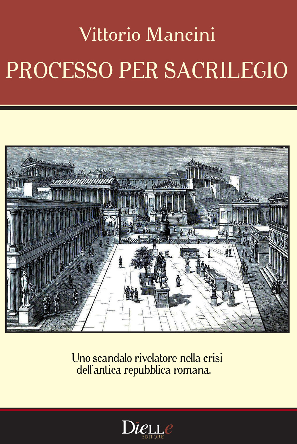 Processo per sacrilegio. Uno scandalo rivelatore nella crisi dell'antica repubblica romana