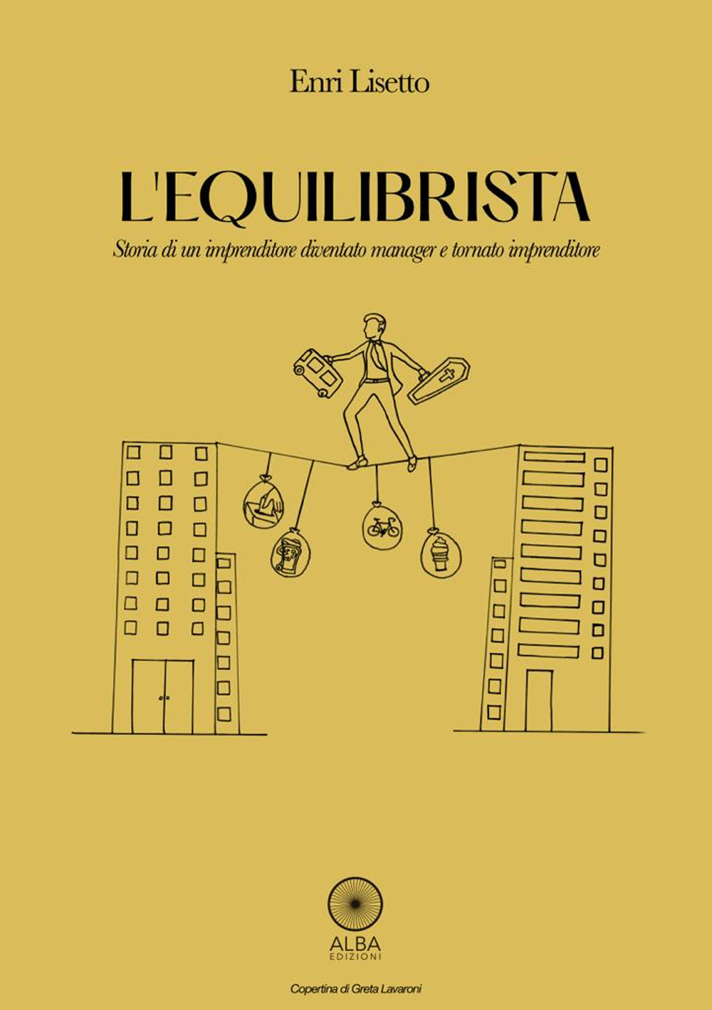 L'equilibrista. Storia di un imprenditore diventato manager e tornato imprenditore