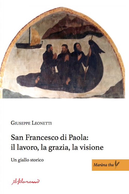 San Francesco di Paola: il lavoro, la grazia, la visione. Un giallo storico