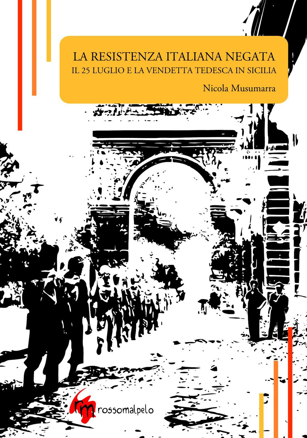 La Resistenza italiana negata. Il 25 luglio e la vendetta tedesca in Sicilia