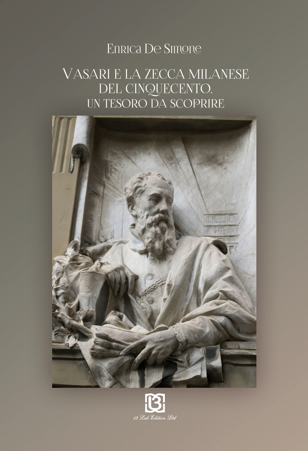 Vasari e la Zecca milanese del Ciqnuecento. Un tesoro da scoprire. Ediz. illustrata