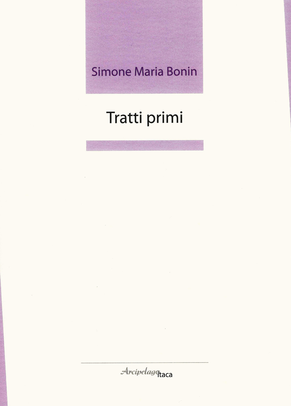 Tratti primi. Premio «Arcipelago Itaca» per una raccolta inedita di versi. 2ª edizione