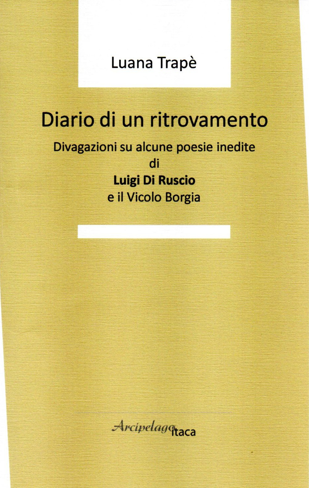 Diario di un ritrovamento. Divagazioni su alcune poesie inedite di Luigi Di Ruscio e il Vicolo Borgia