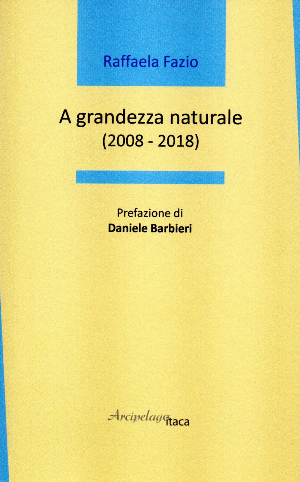 A grandezza naturale (2008-2018)