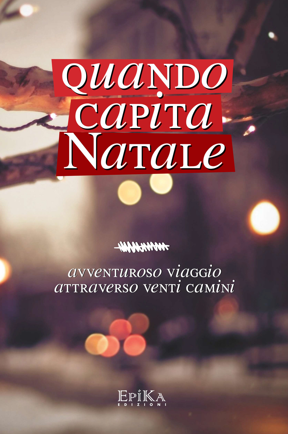 Quando capita Natale. Avventuroso viaggio attraverso venti camini