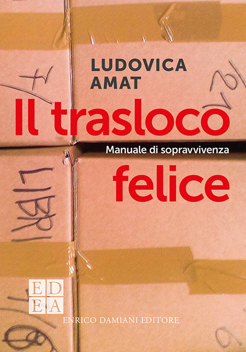 Il trasloco felice. Manuale di sopravvivenza