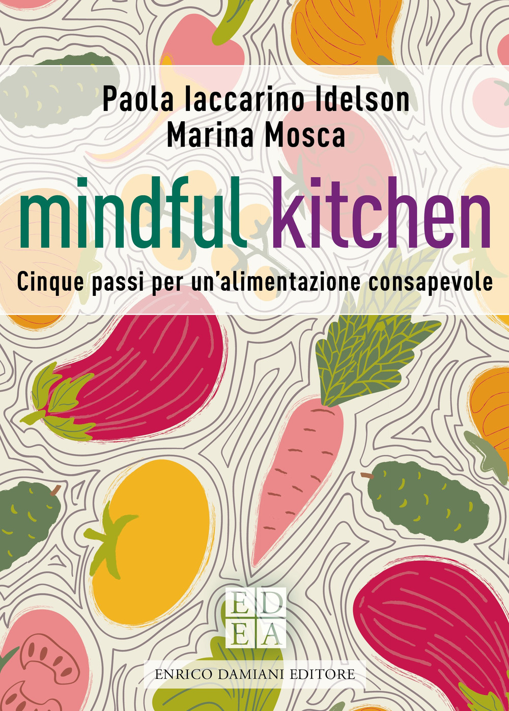 Mindful kitchen. Cinque passi per un'alimentazione consapevole