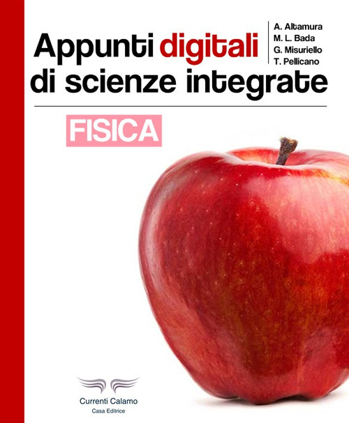 Appunti digitali di scienze integrate. Fisica. Ediz. illustrata
