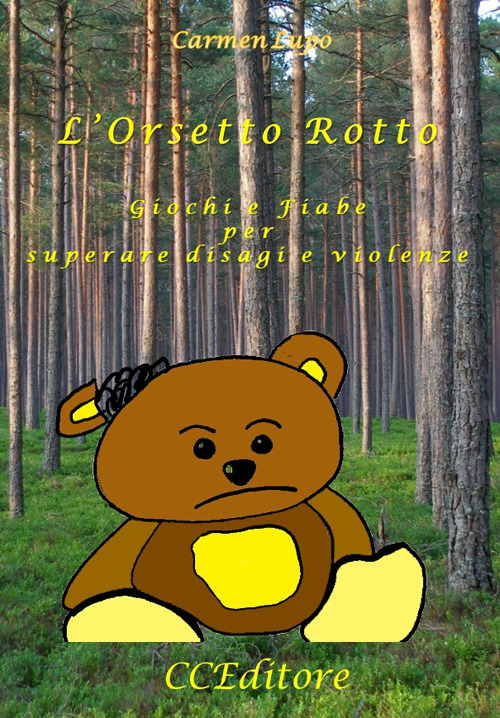 L'orsetto rotto. Giochi e fiabe per superare disagi e violenze
