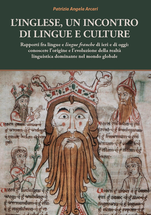 L'inglese, un incontro di lingue e culture. Rapporti fra lingue e lingue franche di ieri e di oggi: conoscere l'origine e l'evoluzione della realtà linguistica dominante nel mondo globale