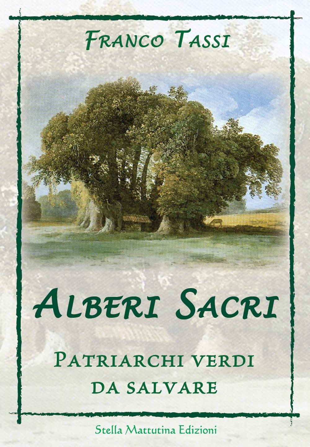 Alberi sacri. Patriarchi verdi da salvare