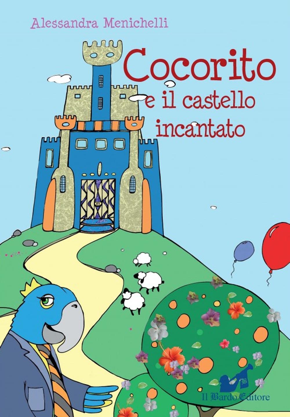 Cocorito e il castello incantato. Ediz. illustrata