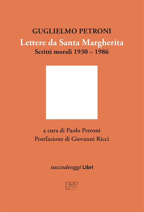 Lettere da Santa Margherita. Scritti morali 1930-1986