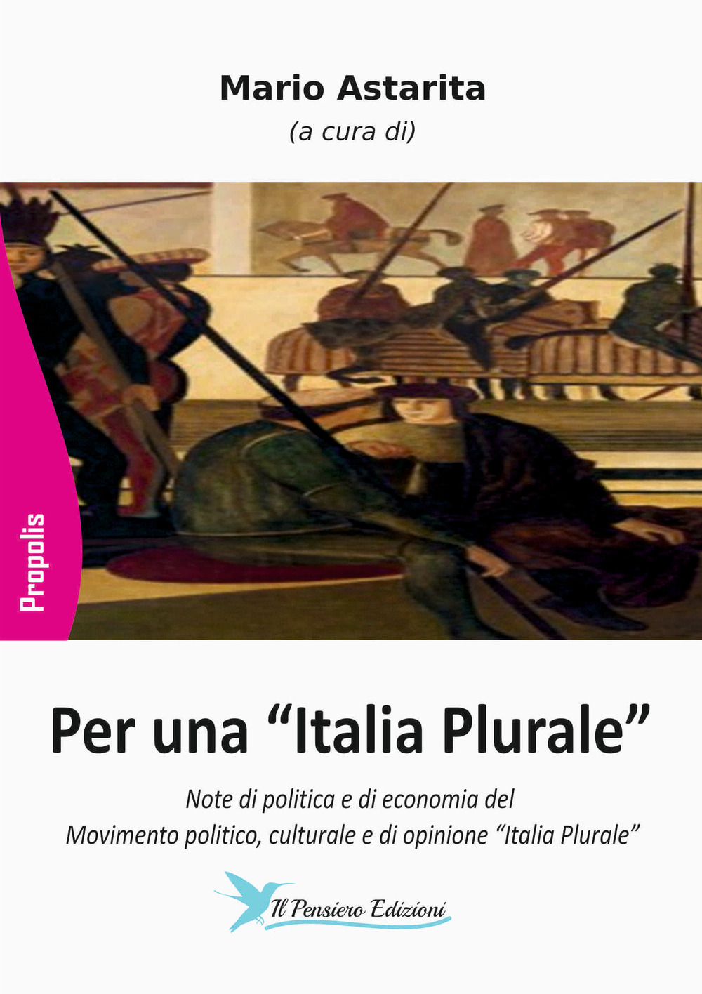 Per una «Italia Plurale». Note di politica e di economia del movimento politico, culturale e di opinione «Italia Plurale»