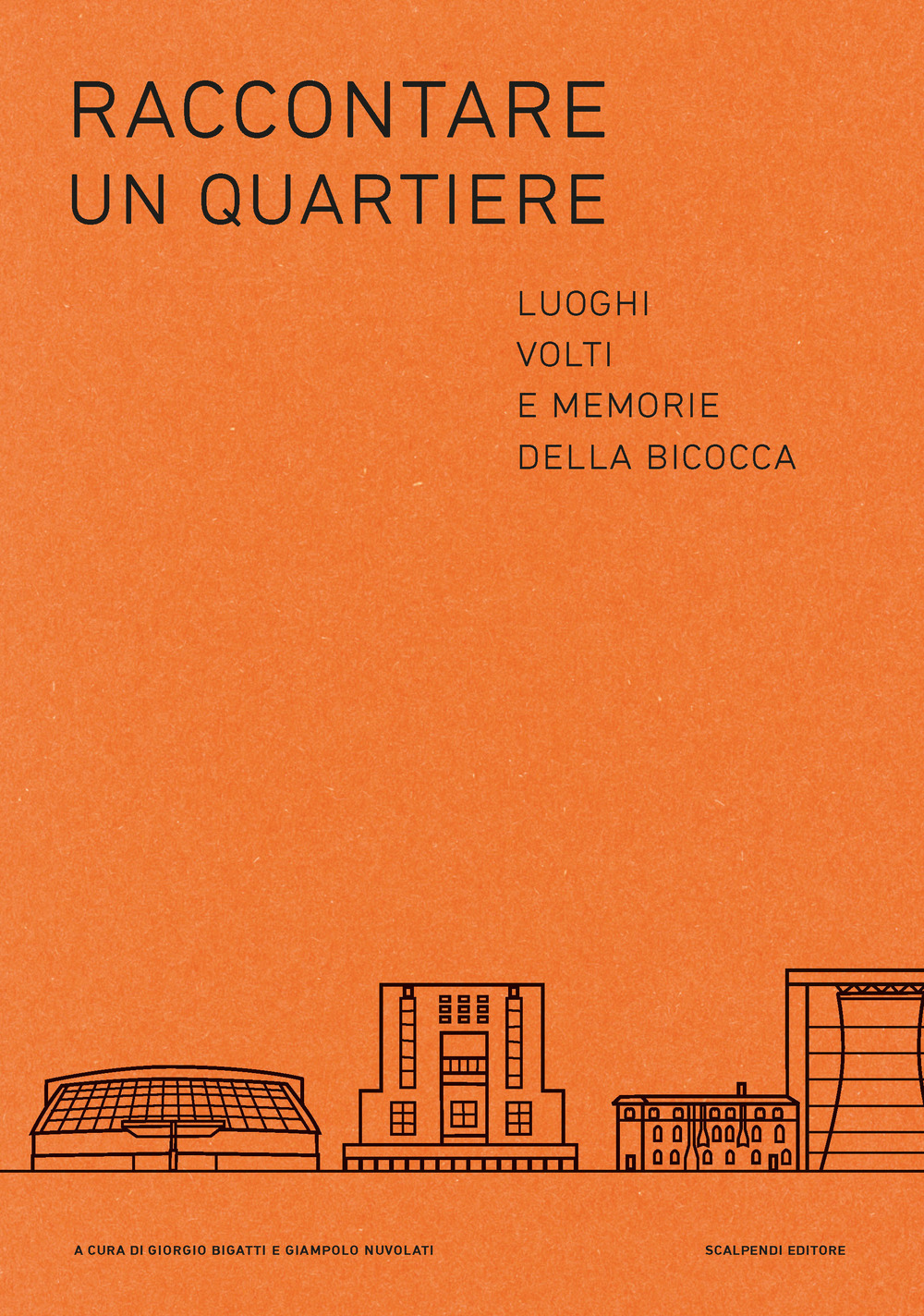 Raccontare un quartiere. Luoghi volti e memorie della Bicocca