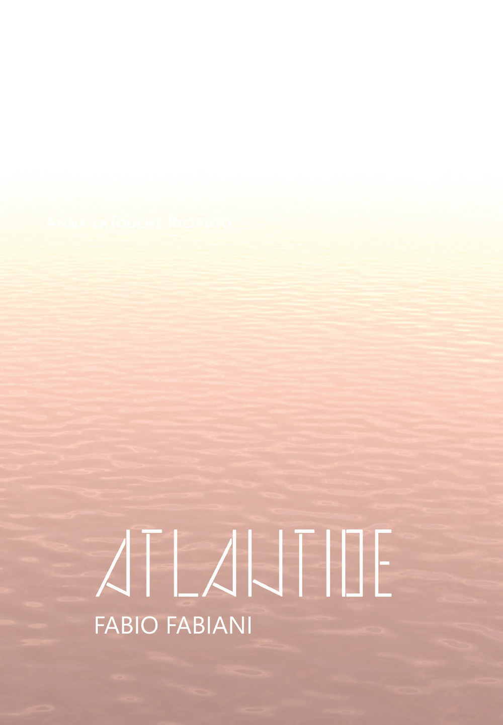 Atlantide. Fabio Fabiani. Catalogo della mostra (Spoleto, 7-29 luglio 2018). Ediz. illustrata