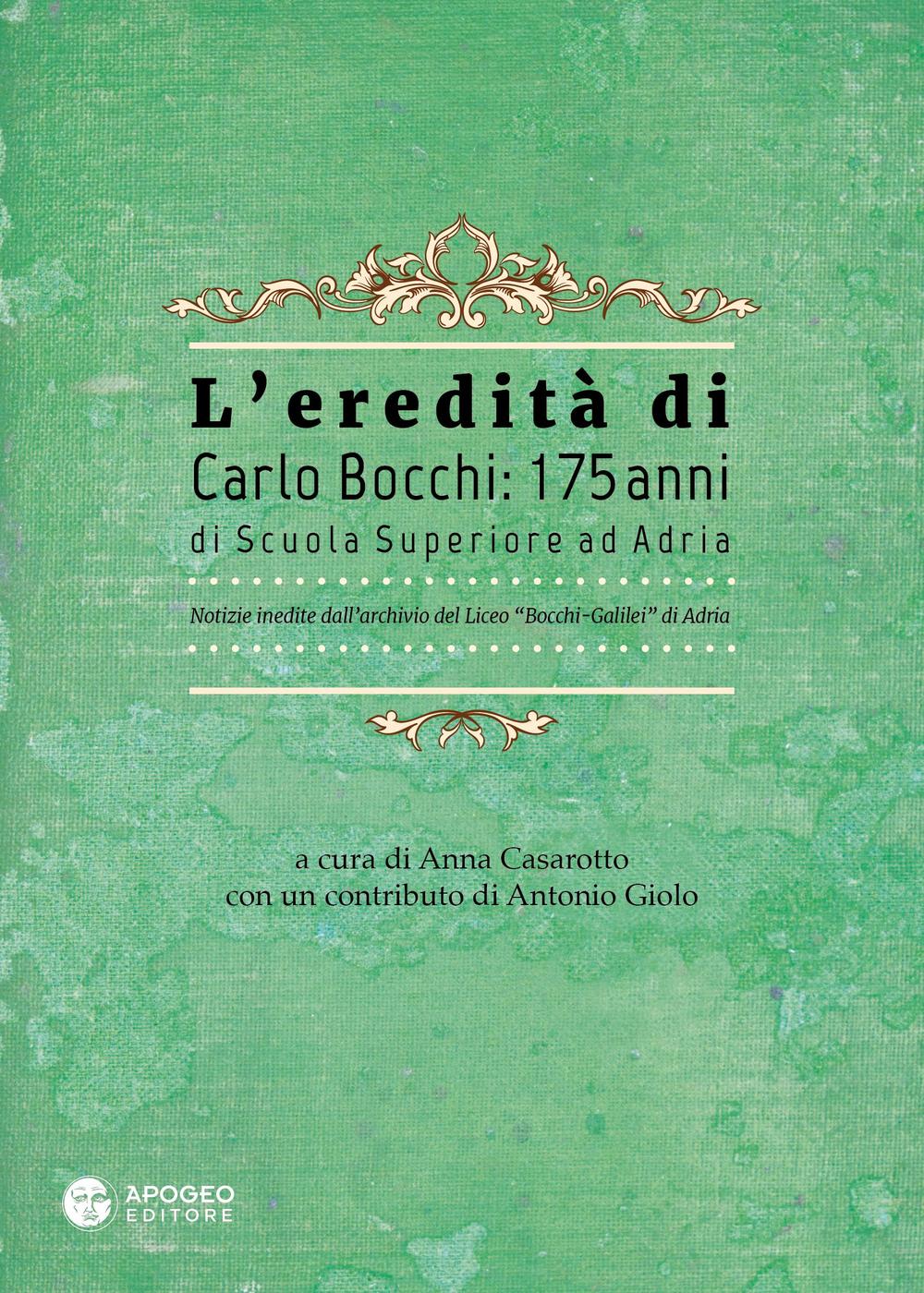 L'eredità di Carlo Bocchi: 175 anni di Scuola Superiore ad Adria. Notizie inedite dall'archivio del Liceo 