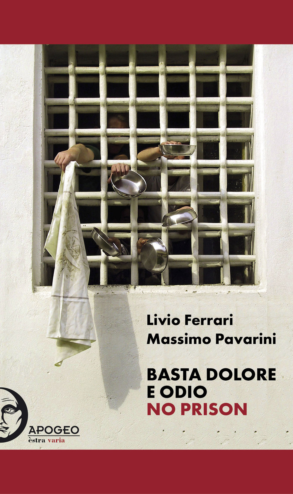 Basta dolore e odio. No prison. Ediz. integrale